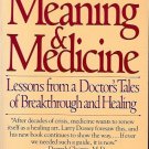 MEANING & MEDICINE LESSON FROM A DOTOR'S TALES OF BREAKTHROUGH & HEALING