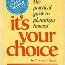 THE PRACTICAL GUIDE TO PLANNING A FUNERAL IT'S YOUR CHOICE BY THOMAS C. NELSON