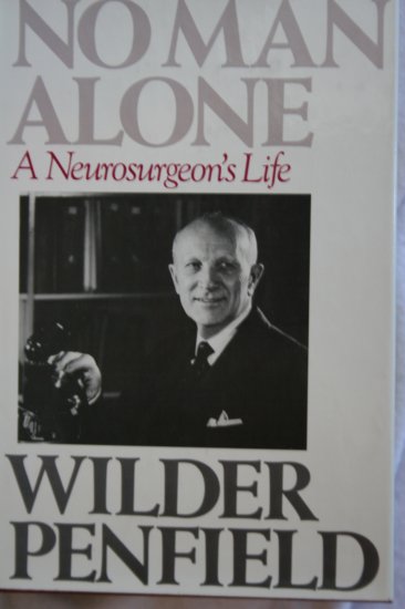 No Man Alone: A Surgeons Life (Hardcover) By: Wilder Penfield