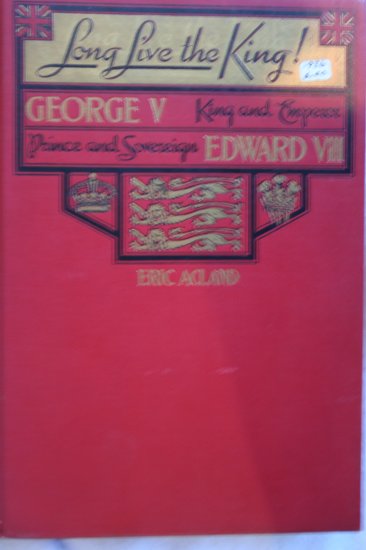 Long Live the King! By: Eric Acland, Ernest Henry Bartlett (Hardcover)