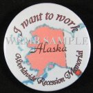 Alaska/I want to work Button