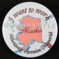 Alaska/I want to work Button