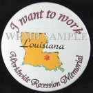 Louisiana/I want to work Button