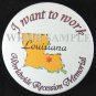 Louisiana/I want to work Button