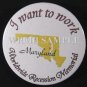 Maryland/I want to work Button