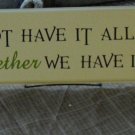 We May Not Have It All Together...