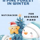 A Pine Forest in Winter Nutcracker Beginner Piano Sheet Music 2nd Edition