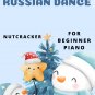 Russian Dance Nutcracker Beginner Piano Sheet Music 2nd Edition