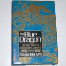 The Blue Dragon by DIANA BROWN Hardcover Dust Jacket 1988 Stated First Edition