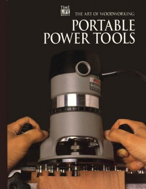 Portable Power Tools by Time Life Books 1999 Spiral Bound Hardcover Art of Woodworking