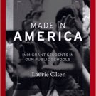 Made in America: Immigrant Students in Our Public Schools  by Laurie Olsen 1997