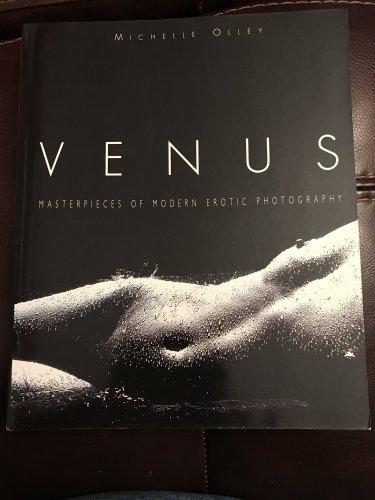 Venus: Masterpieces of Modern Erotic Photography by Michelle Olley