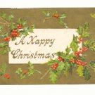 A HAPPY CHRISTMAS, HOLLY, GOLD, VINTAGE POSTCARD   125