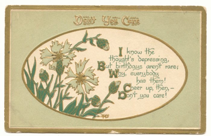 DON'T YOU CARE, FLOWERS, VERSE, 1915 BIRTHDAY POSTCARD #156