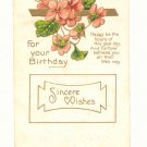 SINCERE BIRTHDAY WISHES, VERSE, FLOWERS VINTAGE  POSTCARD # 247