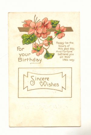 SINCERE BIRTHDAY WISHES, VERSE, FLOWERS VINTAGE  POSTCARD # 247