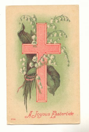 JOYOUS EASTERTIDE, CROSS, LILY OF THE VALLEY 1911   POSTCARD #259