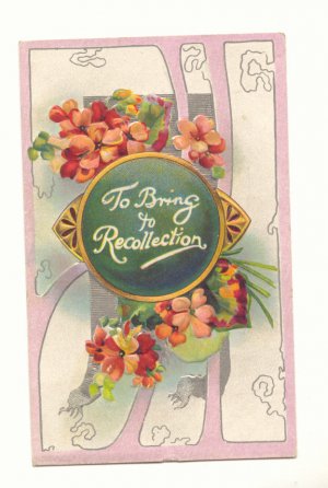 TO BRING TO RECOLLECTION SWEET FLOWERS SILVER HIGHLIIGHTS  1910  #339