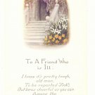 TO A FRIEND WHO IS ILL, TOUCHING VERSE VINTAGE POSTCARD    #341