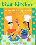 Kids' Kitchen 40 Fun and Healthy Recipes to Make and Share