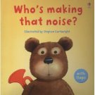 Who's making that noise?