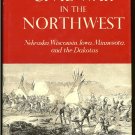 Jones Robert Huhn: The Civil War In The Northwest Nebraska Wisconsin Iowa Minnesota and the Dakotas