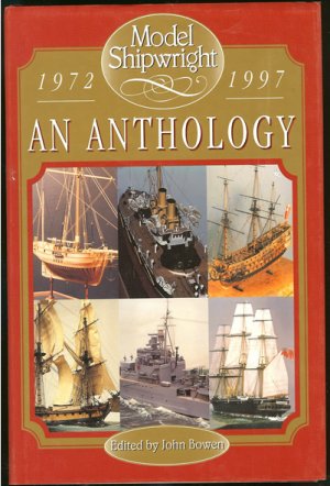 Bowen John (editor & introduction): Model Shipwright 1972 to 1997 An Anthology