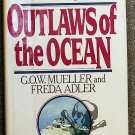 Mueller G.O.W. & Freda Adler: Outlaws Of The Ocean The Complete Book of Contemporary Crime on the Hi
