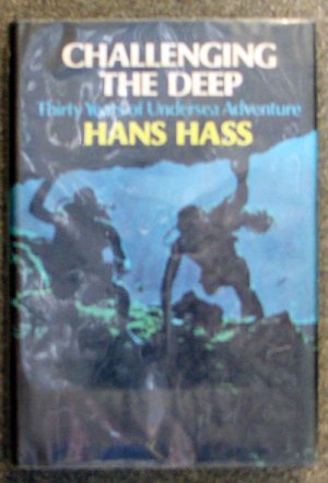 Hass Hans: Challenging The Deep Thirty Years of Undersea Adventure