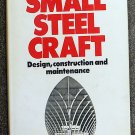 Nicolson Ian: Small Steel Craft : Design  Construction and Maintenance