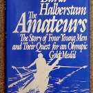 Halberstam  David: The Amateurs the Story of Four Young Men and Their Quest for an Olympic Gold Meda