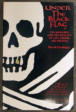 David Cordingly:   Under the black flag  the romance and the reality of life among the pirates