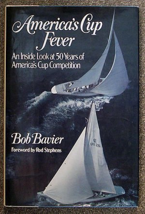 Robert Newton Bavier:   America's Cup fever  an inside view of fifty years of America's Cup competit