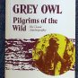 Grey Owl:   Pilgrims of the wild; his classic autobiography