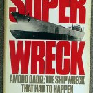 Rudolph Chelminski:   Superwreck  Amoco Cadiz ; the shipwreck that had to happen