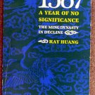 Ray Huang::   1587, a year of no significance  the Ming dynasty in decline