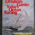 Edward F Cotter:   The offshore game  today's ocean racing