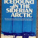 Robert J Gleason:   Icebound in the Siberian Arctic  the story of the last cruise of the fur schoone
