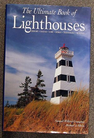 Samuel Willard Crompton, Michael J Rhein:   The ultimate book of lighthouses  history, legend, lore,