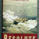 Martin W Sandler:   Resolute  the epic search for the Northwest Passage and John Franklin, and the d