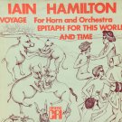 Iain Hamilton Larry King Voyage For Horn Orchestra Epitaph For This World And Time Atherton CRI 280