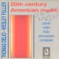 20th-Century American Music Wesley Fuller & Thomas DeLio Dwight Peltzer Nancy Cirillo 3D-8014 CD