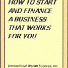 How to Start and Finance a Business that Works for You