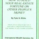 How to Build Your Own Real Estate Fortune on Other People's Money