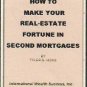How to Make Your Real-Estate Fortune in Second Mortgages by Ty Hicks