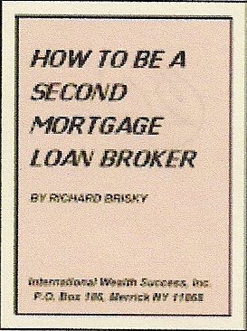 How to be a Second Mortgage Loan Broker by R. Briskey