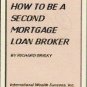 How to be a Second Mortgage Loan Broker by R. Briskey