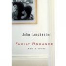 Family Romance: A Love Story by John Lanchester , 0399153705 Advance Reader's Edition Book SKU 9