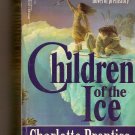 Chidlren of the Ice By Charlotte Prentiss