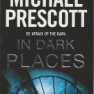 IN DARK PLACES BY MICHAEL PRESCOTT